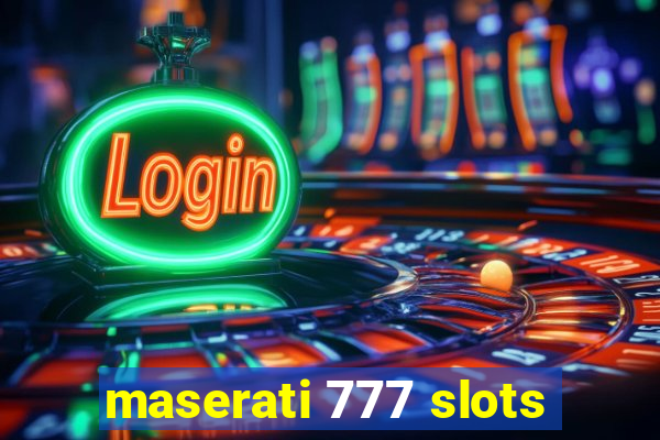 maserati 777 slots